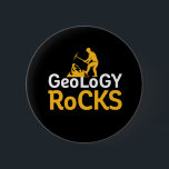 Geology Rocks Funny Geological Science Puns 6 Cm Round Badge<br><div class="desc">Geology Rocks. Funny pun design for those who love to study geology and collect type of rocks. Cool and humourous merchandise for earth science geeks and nerds. Perfect for geologist,  college professors and students majoring in geological science. Great Christmas gift and birthday present for family and friends.</div>