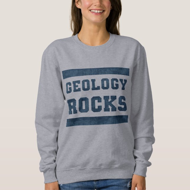 Geology Rocks! Sweatshirt (Front)