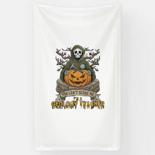 Geology Teacher You Cant Scare Me Halloween Skelet Banner