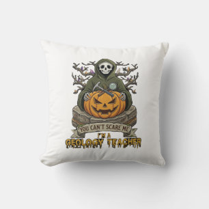 Geology Teacher You Cant Scare Me Halloween Skelet Cushion