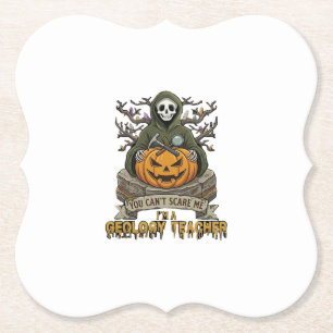 Geology Teacher You Cant Scare Me Halloween Skelet Paper Coaster