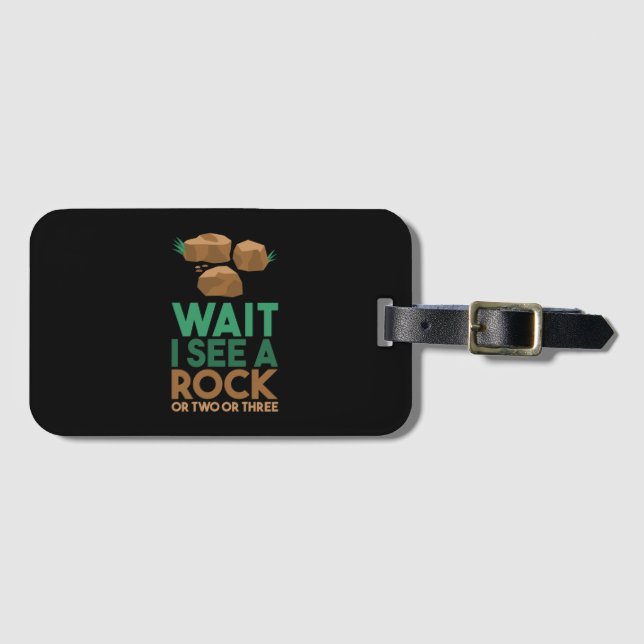 Geology - Wait I See A Rock Luggage Tag (Front Horizontal)