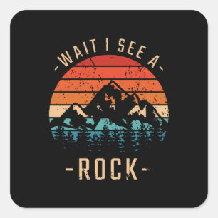 Geology - Wait I See A Rock Square Sticker