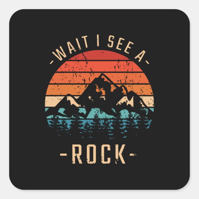 Geology - Wait I See A Rock Square Sticker (Front)