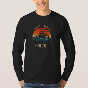 Geology - Wait I See A Rock T-Shirt
