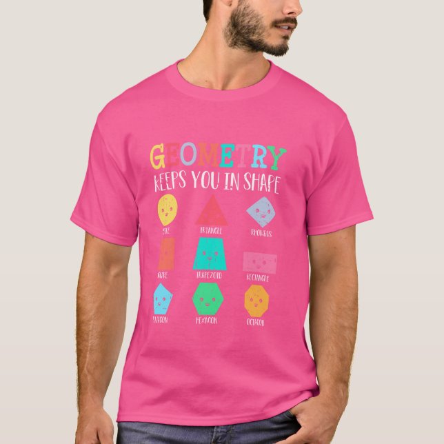 Geometry Keeps You In Shape Math Geek  2 T-Shirt (Front)