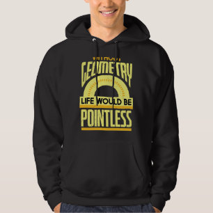 Geometry Pun Pointless Maths Physics Geometry Hoodie
