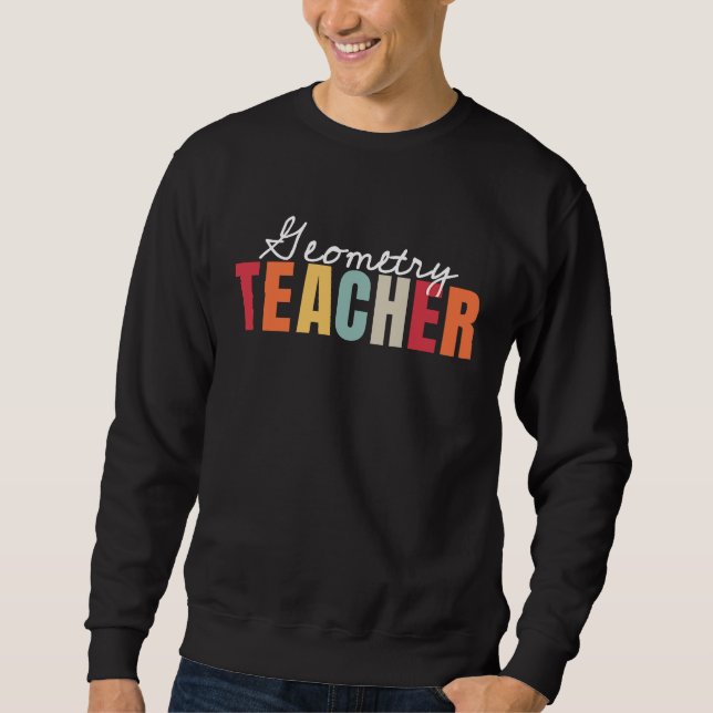 Geometry Teacher Life Back To School First Day App Sweatshirt (Front)