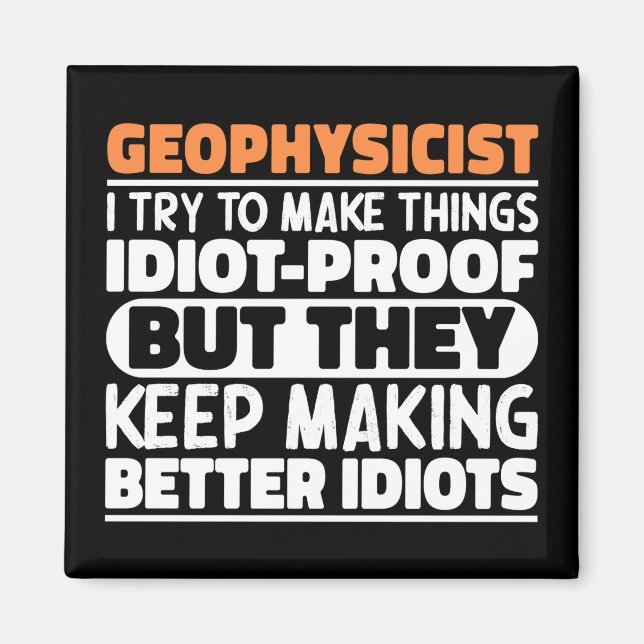Geophysicist I Try To Make Things Funny Sayings Magnet (Front)