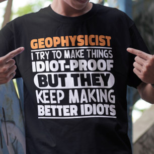 Geophysicist I Try To Make Things Funny Sayings T-Shirt