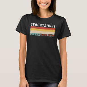 Geophysicist Job Title Profession Worker Appreciat T-Shirt