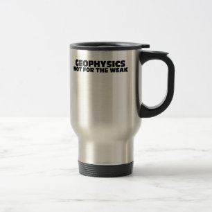 Geophysics-Not for the Weak Travel Mug