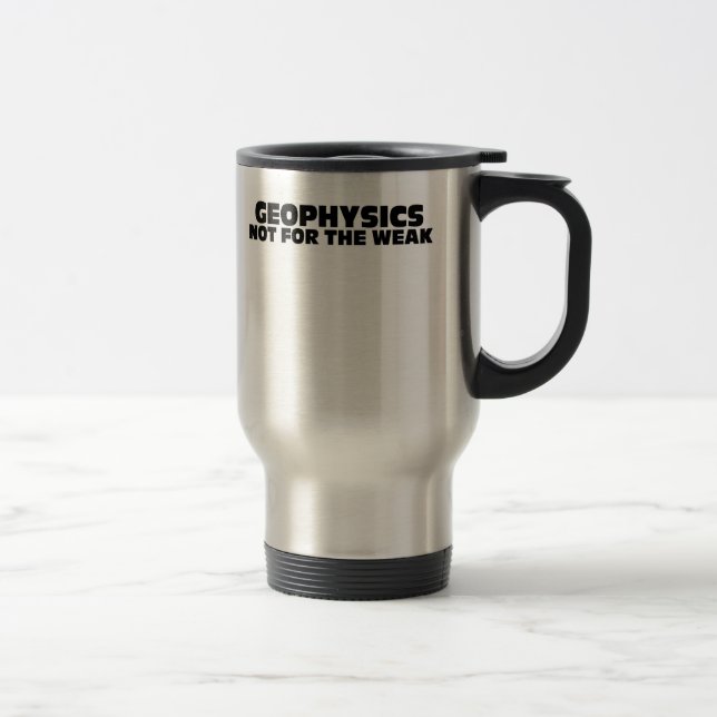 Geophysics-Not for the Weak Travel Mug (Right)