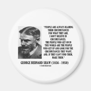 George B. Shaw I Don't Believe In Circumstances Magnet