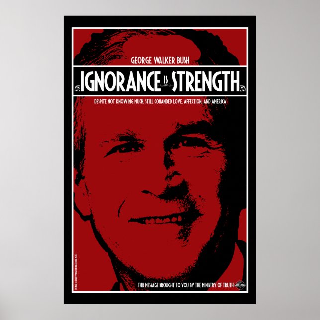 George Bush: Ignorance is Strength Poster (Front)