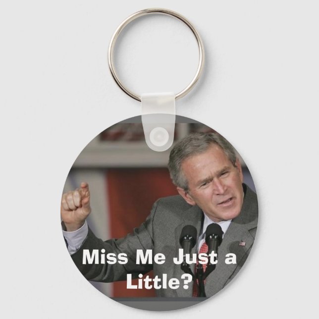 George Bush/Miss Me A Little? Key Ring (Front)
