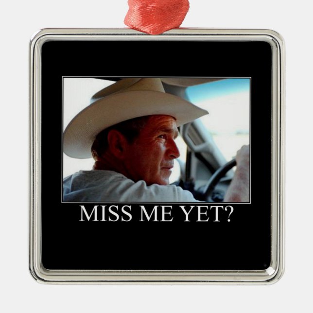 George Bush/Miss Me Yet? Metal Tree Decoration (Front)