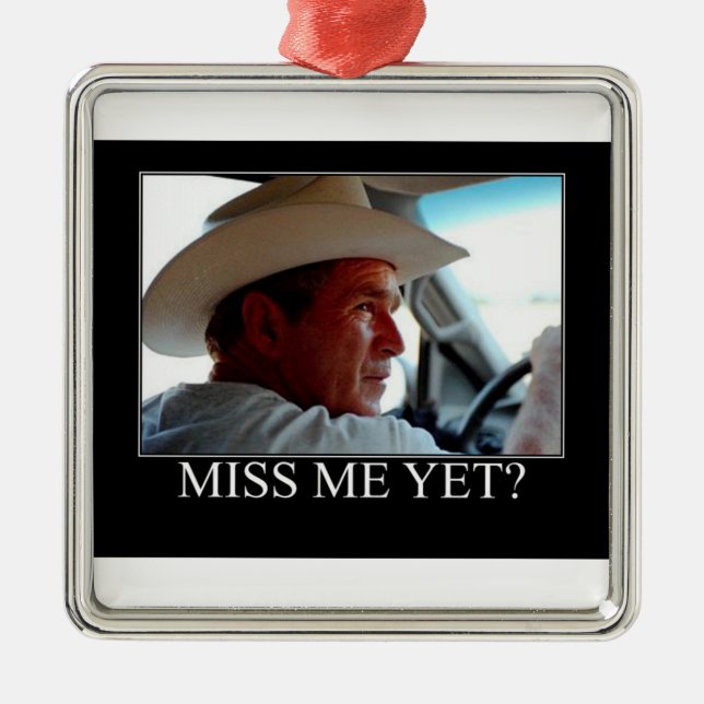 George Bush/Miss Me Yet? Metal Tree Decoration (Front)