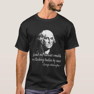 George Me and my homies woulda been stackin bodies T-Shirt