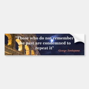 George Santayana Quote On The Past Bumper Sticker