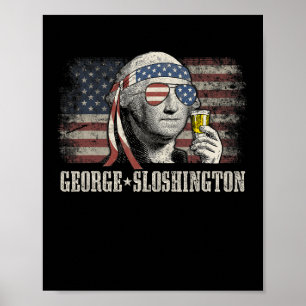 George Sloshington Washington Funny 4th Of July Us Poster