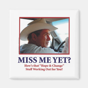 George W Bush - Miss Me Yet Magnet
