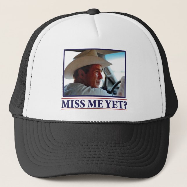 George W Bush Miss Me Yet Trucker Hat (Front)