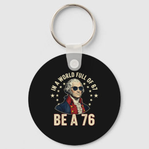 George Washington 67 Meme In The World Full Of 67  Key Ring