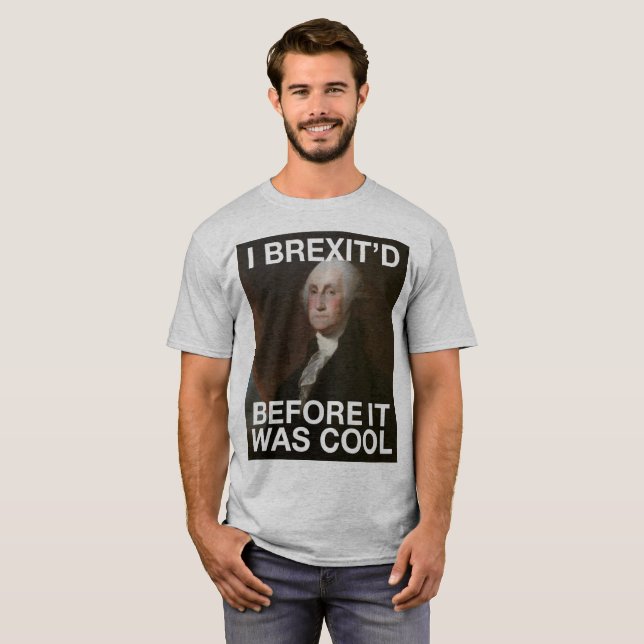 George Washington Brexit’d Before it was Cool T-Shirt (Front Full)