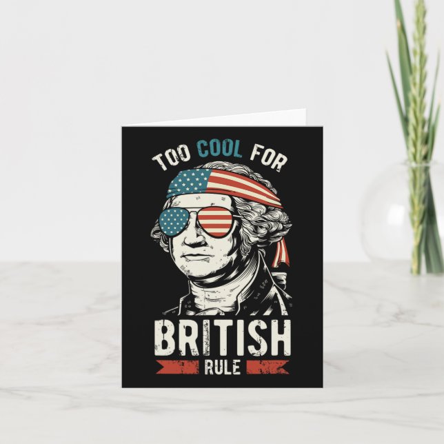 George Washington Cool For British Rule 4th Of Jul Card (Front)