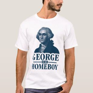 George Washington Is My Homeboy T-Shirt