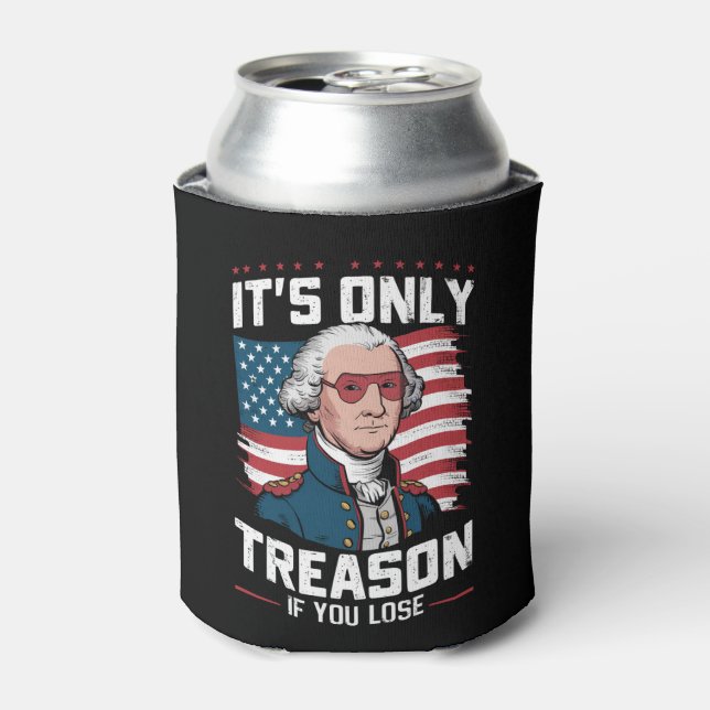 George Washington i't Only Treason If You Lose Can Cooler (Can Front)