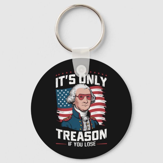 George Washington i't Only Treason If You Lose Key Ring (Front)