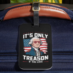 George Washington i't Only Treason If You Lose Luggage Tag
