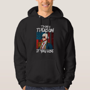 George Washington It s Only Treason If You Lose 1 Hoodie