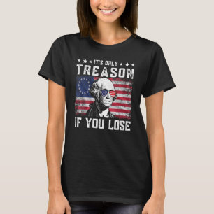 George Washington It s Only Treason If You Lose 4t T-Shirt