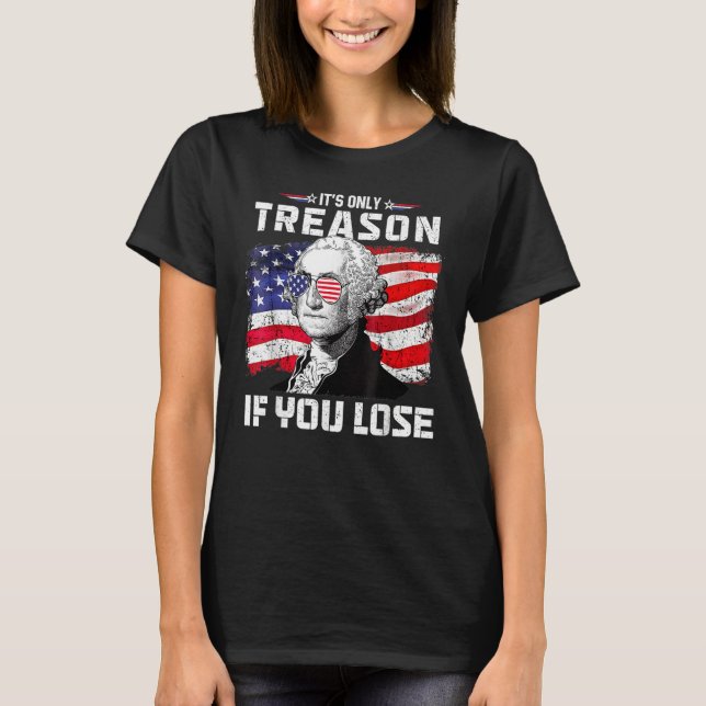 George Washington It s Only Treason If You Lose 4t T-Shirt (Front)