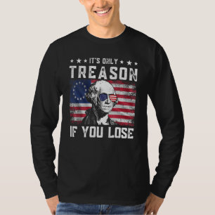George Washington It s Only Treason If You Lose 4t T-Shirt