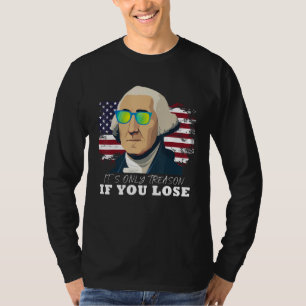 George Washington It s Only Treason If You Lose 5 T-Shirt