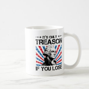 George Washington It's Only Treason If You Lose 4t Coffee Mug