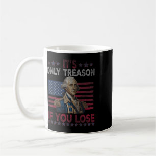 George Washington It's Only Treason If You Lose 4t Coffee Mug