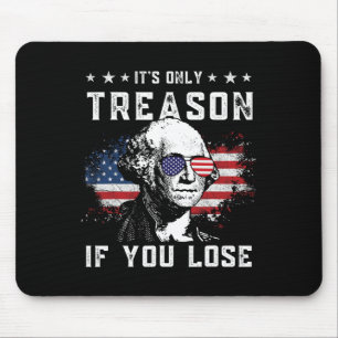 George Washington It's Only Treason If You Lose 4t Mouse Pad