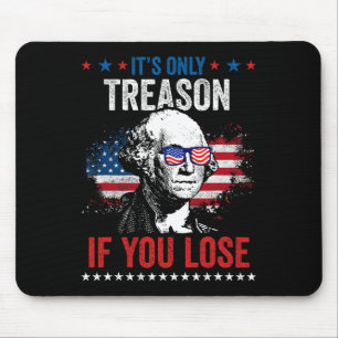 George Washington It's Only Treason If You Lose 4t Mouse Pad