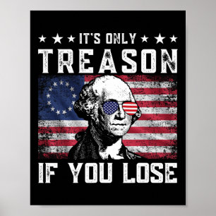 George Washington It's Only Treason If You Lose 4t Poster