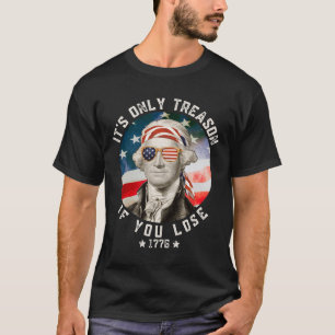 George Washington It's Only Treason If You Lose 4t T-Shirt
