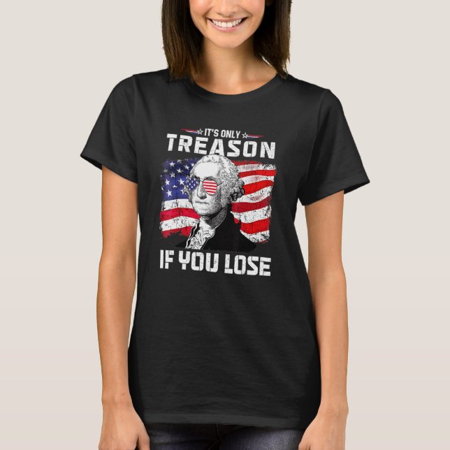 George Washington It's Only Treason If You Lose 4t T-Shirt (Front)