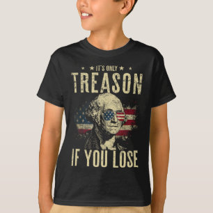George Washington It's Only Treason If You Lose 4t T-Shirt