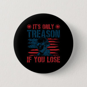 George Washington Its Only Treason If You Lose 4th 6 Cm Round Badge