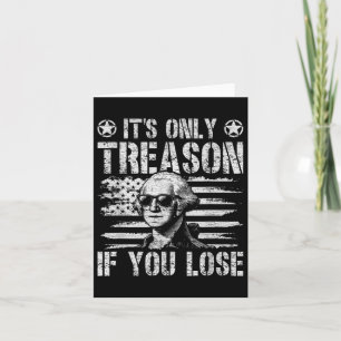 George Washington Its Only Treason If You Lose 4th Card
