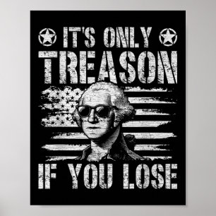 George Washington Its Only Treason If You Lose 4th Poster